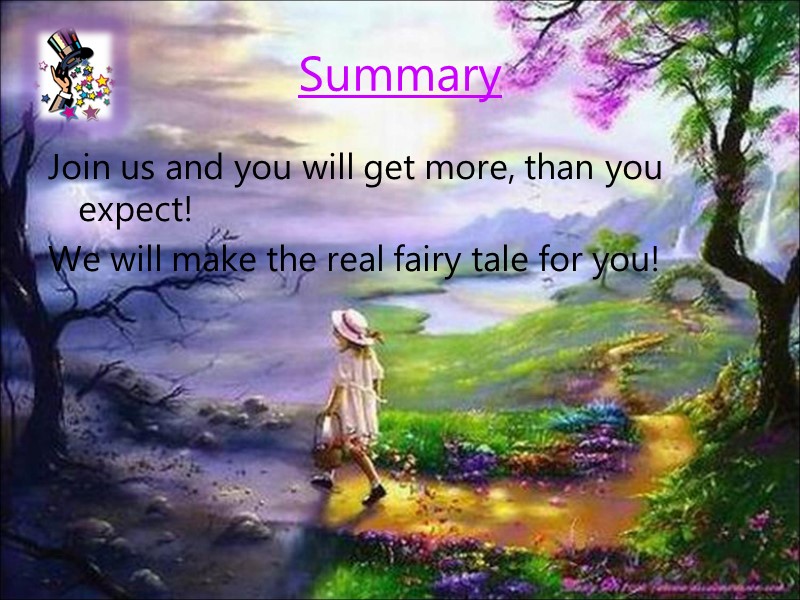 Summary Join us and you will get more, than you expect! We will make